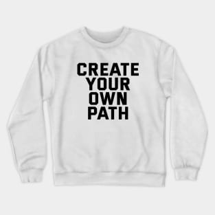 Create Your Own Path Crewneck Sweatshirt